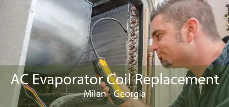 AC Evaporator Coil Replacement Milan - Georgia