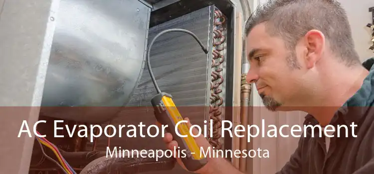 AC Evaporator Coil Replacement Minneapolis - Minnesota