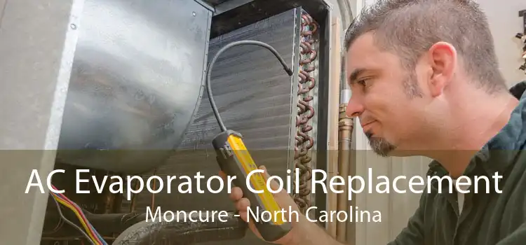 AC Evaporator Coil Replacement Moncure - North Carolina