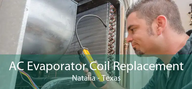 AC Evaporator Coil Replacement Natalia - Texas
