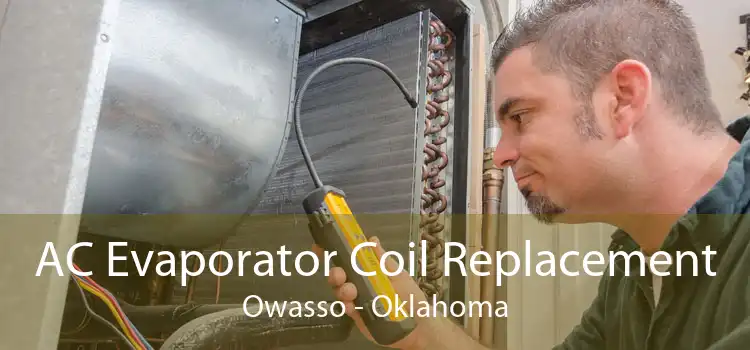 AC Evaporator Coil Replacement Owasso - Oklahoma