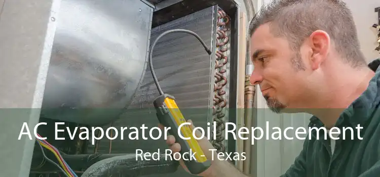 AC Evaporator Coil Replacement Red Rock - Texas