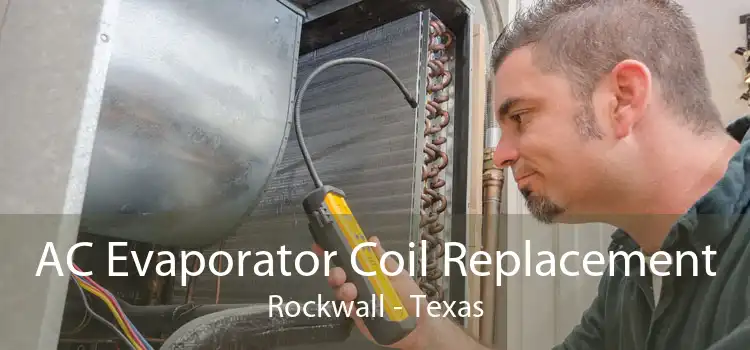 AC Evaporator Coil Replacement Rockwall - Texas