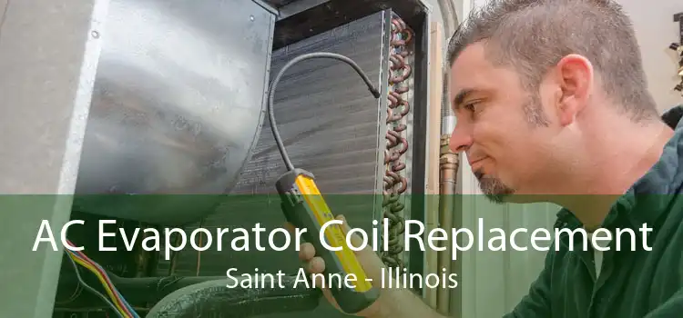 AC Evaporator Coil Replacement Saint Anne - Illinois