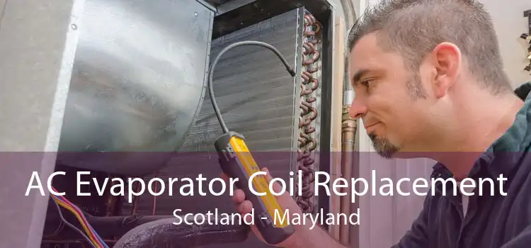 AC Evaporator Coil Replacement Scotland - Maryland