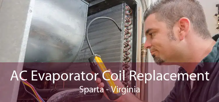 AC Evaporator Coil Replacement Sparta - Virginia