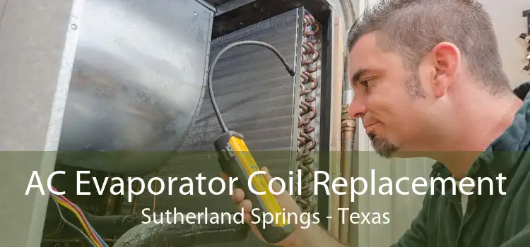 AC Evaporator Coil Replacement Sutherland Springs - Texas