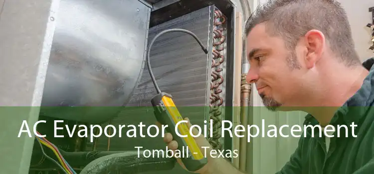 AC Evaporator Coil Replacement Tomball - Texas