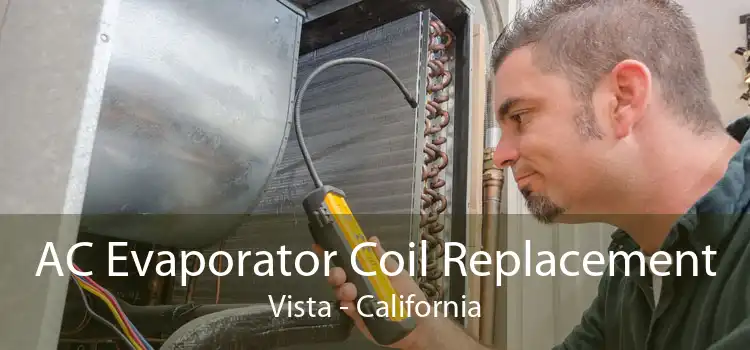 AC Evaporator Coil Replacement Vista - California