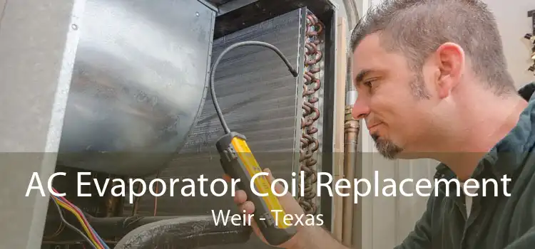 AC Evaporator Coil Replacement Weir - Texas