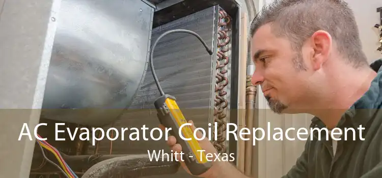 AC Evaporator Coil Replacement Whitt - Texas