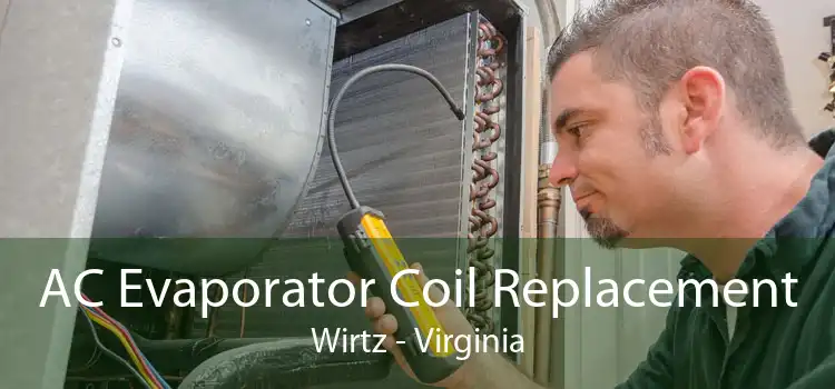 AC Evaporator Coil Replacement Wirtz - Virginia