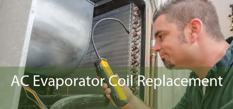 AC Evaporator Coil Replacement 