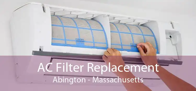 AC Filter Replacement Abington - Massachusetts