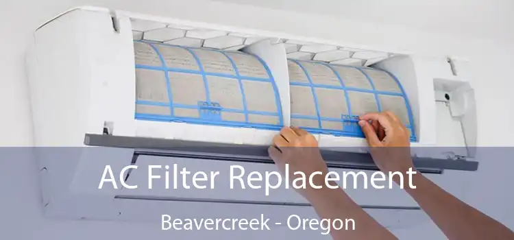 AC Filter Replacement Beavercreek - Oregon