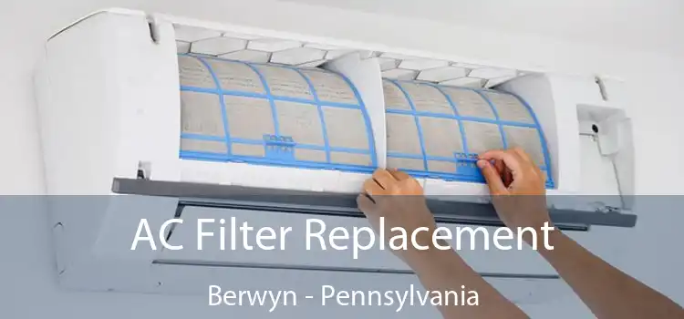 AC Filter Replacement Berwyn - Pennsylvania