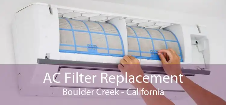 AC Filter Replacement Boulder Creek - California