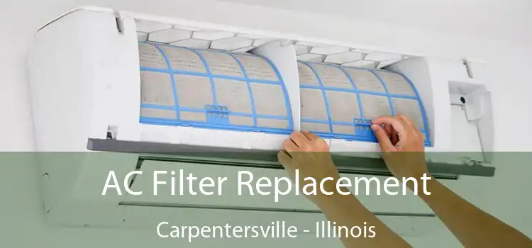 AC Filter Replacement Carpentersville - Illinois