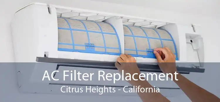 AC Filter Replacement Citrus Heights - California