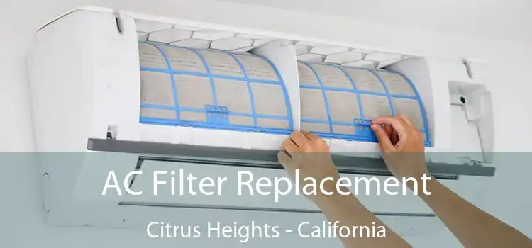 AC Filter Replacement Citrus Heights - California