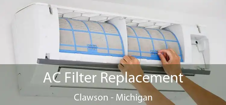 AC Filter Replacement Clawson - Michigan