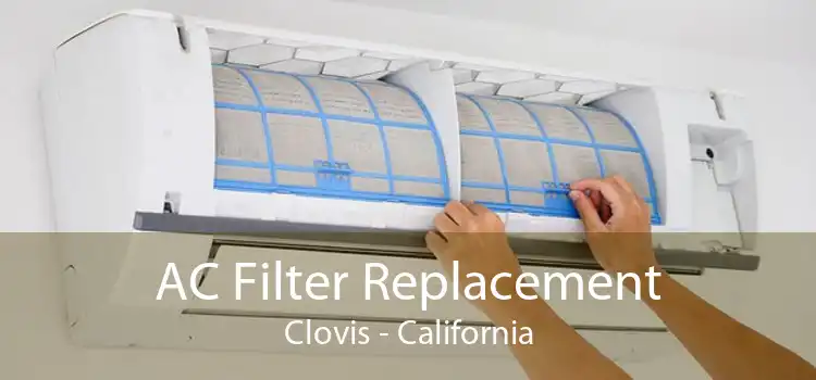 AC Filter Replacement Clovis - California