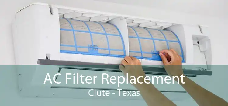 AC Filter Replacement Clute - Texas