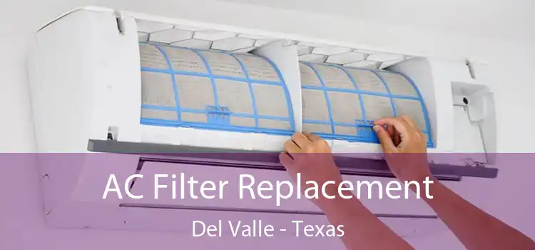 AC Filter Replacement Del Valle - Texas