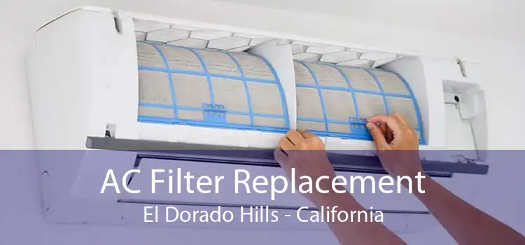 AC Filter Replacement El Dorado Hills - California