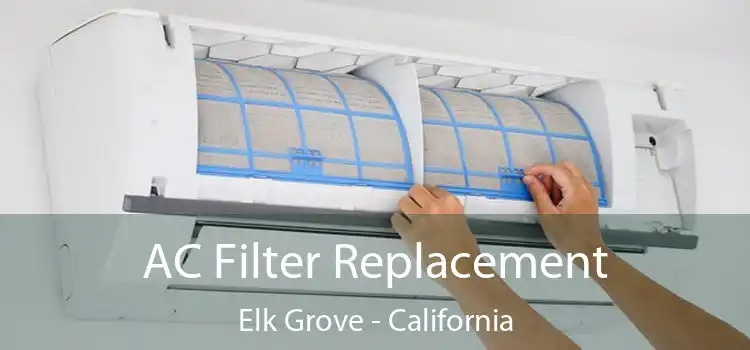 AC Filter Replacement Elk Grove - California