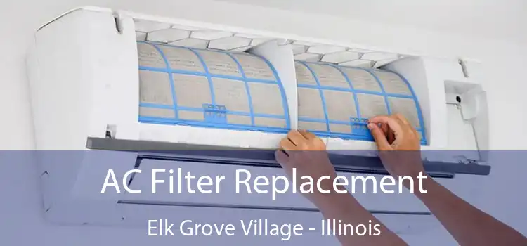 AC Filter Replacement Elk Grove Village - Illinois