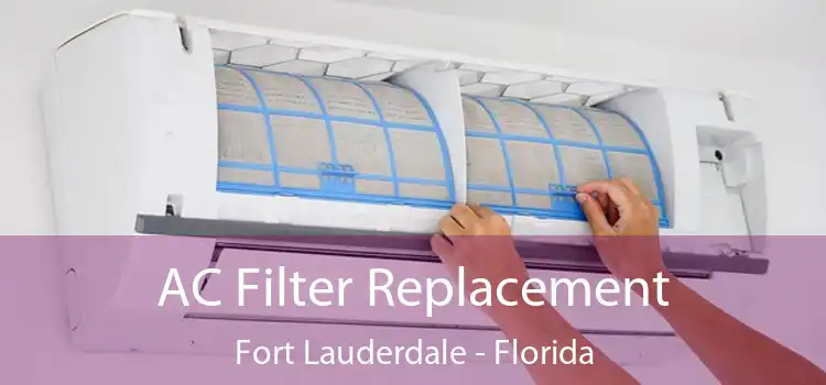 AC Filter Replacement Fort Lauderdale - Florida
