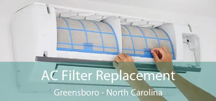 AC Filter Replacement Greensboro - North Carolina