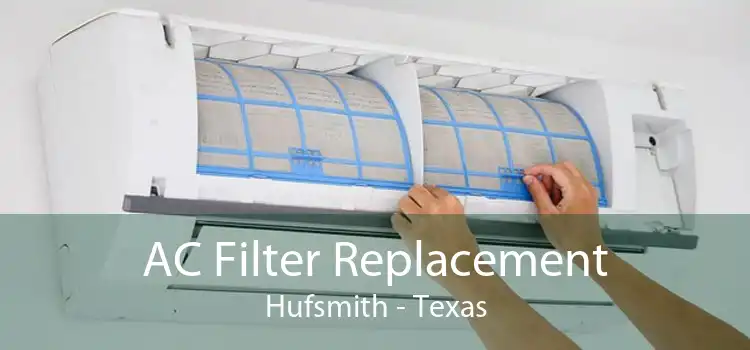 AC Filter Replacement Hufsmith - Texas