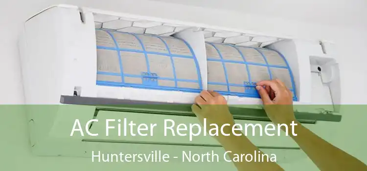 AC Filter Replacement Huntersville - North Carolina