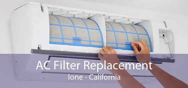 AC Filter Replacement Ione - California