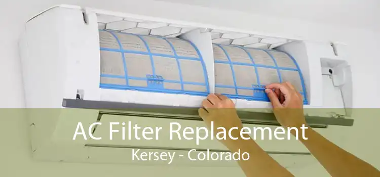 AC Filter Replacement Kersey - Colorado