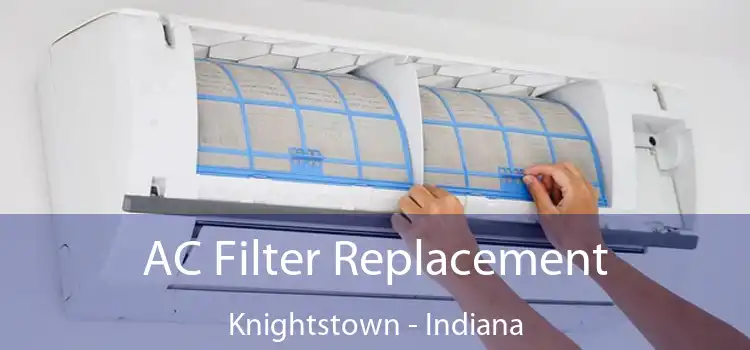 AC Filter Replacement Knightstown - Indiana