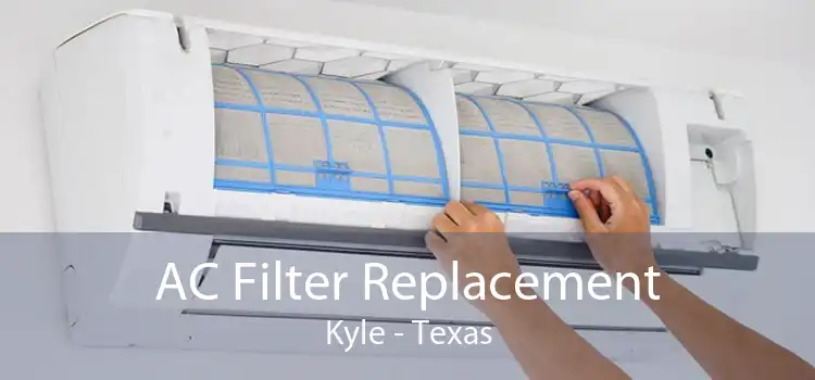 AC Filter Replacement Kyle - Texas