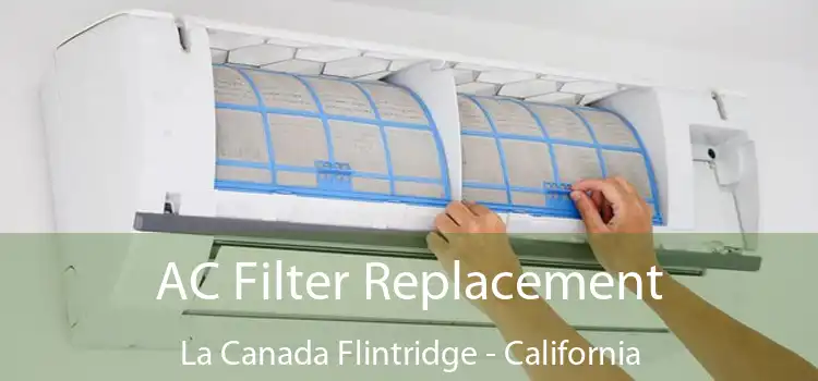 AC Filter Replacement La Canada Flintridge - California