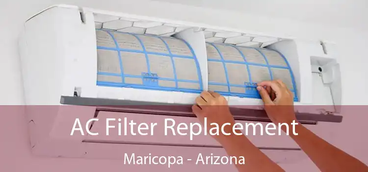 AC Filter Replacement Maricopa - Arizona