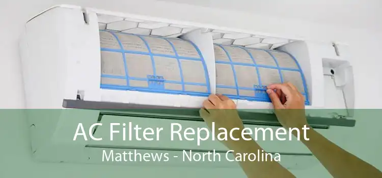 AC Filter Replacement Matthews - North Carolina