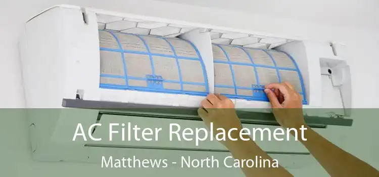 AC Filter Replacement Matthews - North Carolina