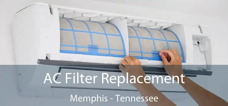 AC Filter Replacement Memphis - Tennessee