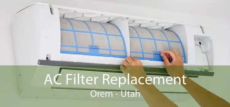 AC Filter Replacement Orem - Utah