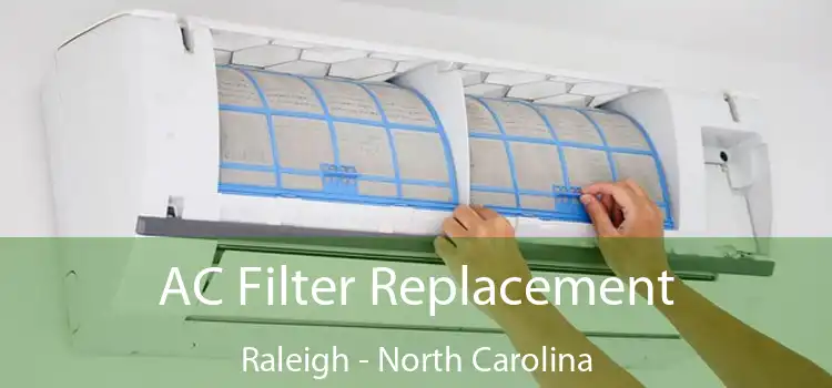 AC Filter Replacement Raleigh - North Carolina