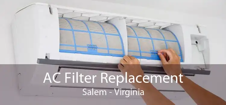 AC Filter Replacement Salem - Virginia