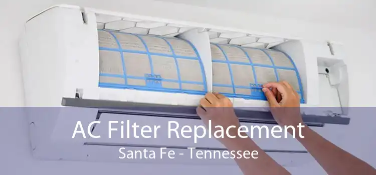 AC Filter Replacement Santa Fe - Tennessee