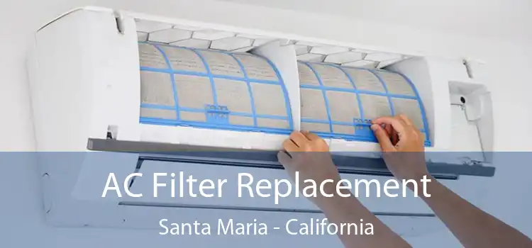 AC Filter Replacement Santa Maria - California
