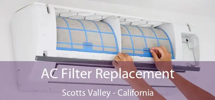 AC Filter Replacement Scotts Valley - California